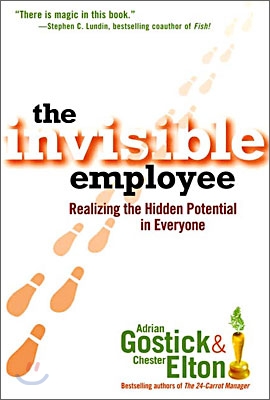 The Invisible Employee : Realizing the Hidden Potential in Everyone