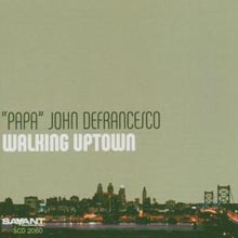 Papa&#39; John Defrancesco - Walking Uptown