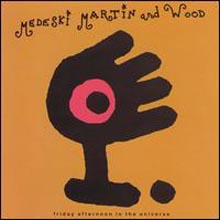 Medeski, Martin &amp; Wood - Friday Afternoon In The Universe