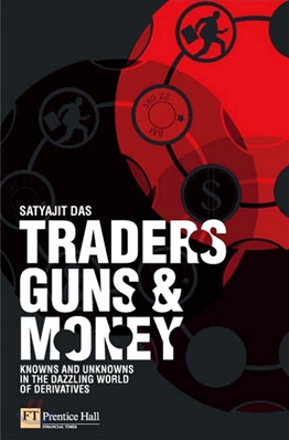 Traders, Guns & Money : Knowns and unknowns in the dazzling world of derivatives