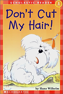 Scholastic Hello Reader Level 1 : Don't Cut My Hair!