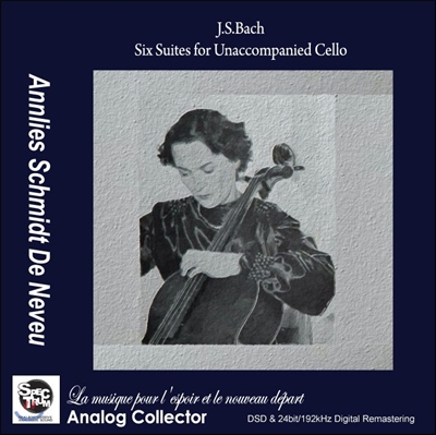 Annlies Schmidt De Neveu 바흐: 무반주 첼로 모음곡 전곡 (Bach: Cello Suites) 안리스 슈미트 드 느뵈