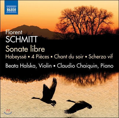 Beata Halska / Claudio Chaiquin 플로랑 슈미트: 4개의 소품, 아베이세, 소나트 리브르 외 (Schmitt: Quatre Pieces, Sonate libre, Habeysse etc.)