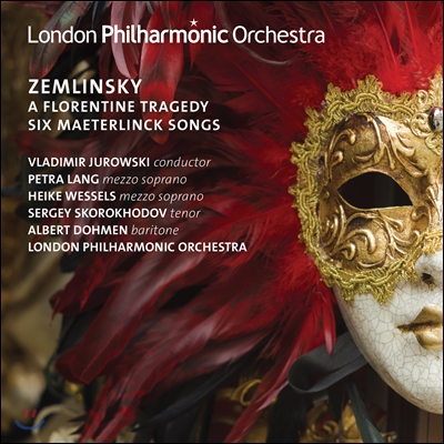 Vladimir Jurowski 쳄린스키: 피렌체의 비극, 6개의 메테를링크 가곡 (Zemlinsky: Eine Florentinische Tragodie, 6 Maeterlinck Songs)