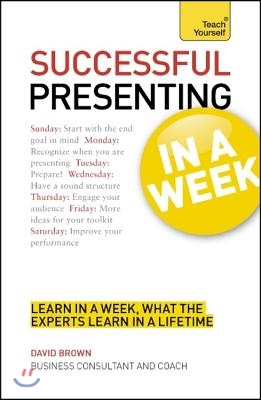 Teach Yourself Successful Presenting in a Week