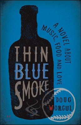 Thin Blue Smoke: A Novel about Music, Food, and Love