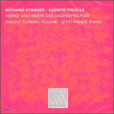 Ingolf Turban 슈트라우스 / 트빌레: 바이올린과 피아노를 위한 작품집 (R.Strauss / Thuille: Works for Violin and Piano)