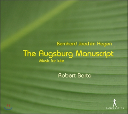 Robert Barto 베른하르트 요아힘 하겐: 류트 작품집 - 아우그스부르크 필사본 (Bernhard Joachim Hagen: Music for Lute - The Augsburg Manuscript)