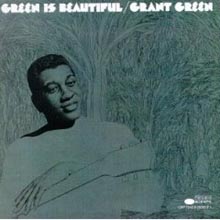 Grant Green - Green Is Beautiful