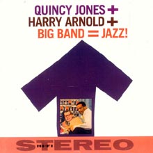Quincy Jones - Quincy Jones + Harry Arnold + Big Band = Jazz!