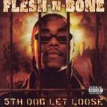 Flesh N Bone - 5Th Dog Let Loose