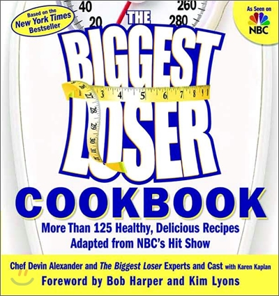 The Biggest Loser Cookbook: More Than 125 Healthy, Delicious Recipes Adapted from NBC&#39;s Hit Show