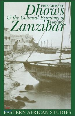 Dhows and the Colonial Economy of Zanzibar, 1860-1970: 1860-1970