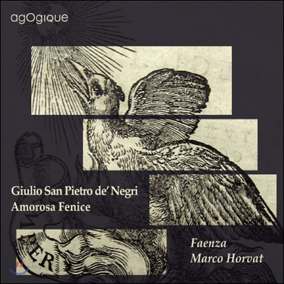 Marco Horvat 줄리오 상 피에트로 데 네그리: 아모로자 페니체 [가곡집] (Giulio Sant Pietro de' Negri: Amorosa Fenice)