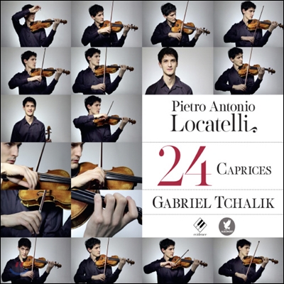 Gabriel Tchalik 로카텔리: 무반주 바이올린을 위한 24개의 카프리스 전곡집 (Locatelli: 24 Capricci for solo violin)