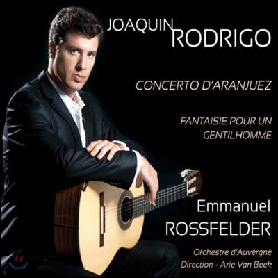 Emmanuel Rossfelder 로드리고: 아랑훼즈 협주곡, 어느 신사를 위한 환상곡 [스페인 기타 음악] (Joaquin Rodrigo: Concerto d’Aranjuez, Fantaisie pour un Gentilhomme)
