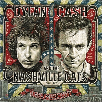 Bob Dylan &amp; Johnny Cash (밥 딜런, 조니 캐쉬) - Dylan, Cash, And The Nashville Cats: A New Music City