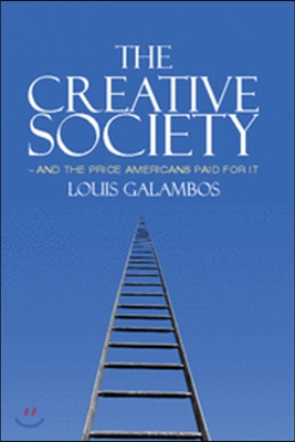 The Creative Society - And the Price Americans Paid for It