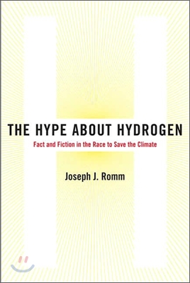 The Hype about Hydrogen: Fact and Fiction in the Race to Save the Climate