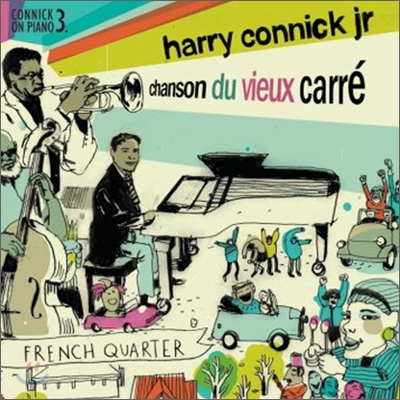 Harry Connick Jr. - Chanson du Vieux Carre: Connick On Piano Vol.3
