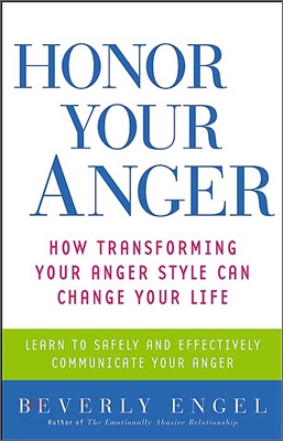 Honor Your Anger: How Transforming Your Anger Style Can Change Your Life