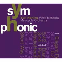 Yuri Honing &amp; Metropole Orchestra - Vince Mendoza: &quot;Symphonic&quot;