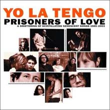 Yo La Tengo - Prisoners Of Love: Best Of 1984-2003 (Deluxe Edition)