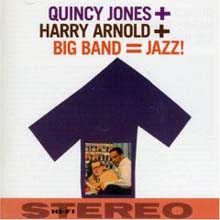 Quincy Jones - Quincy Jones + Harry Arnold + Big Band = Jazz!