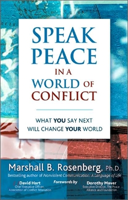 Speak Peace in a World of Conflict: What You Say Next Will Change Your World