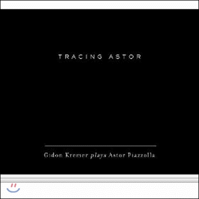 [중고] Gidon Kremer / Tracing Astor - Gidon Kremer plays Astor Piazzolla (수입/796012)