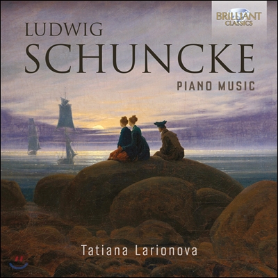 Tatiana Larionova 루드비히 슌케: 피아노 작품집 (Ludwig Schuncke: Piano Music)