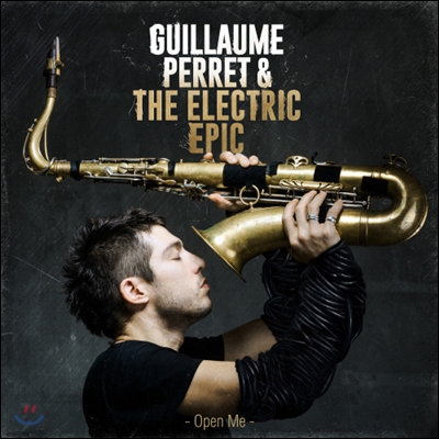 Guillaume Perret &amp; The Electric Epic - Open Me