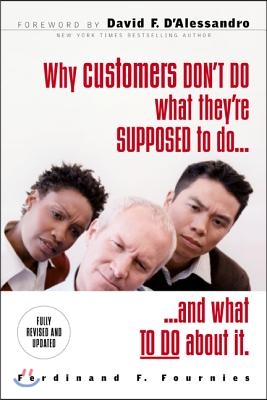 Why Customers Don&#39;t Do What They&#39;re Supposed to and What to Do about It