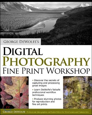 George Dewolfe&#39;s Digital Photography Fine Print Workshop