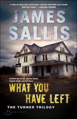 What You Have Left: The Turner Trilogy; Cypress Grove, Cripple Creek, Salt River