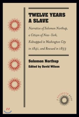 Twelve Years a Slave: Narrative of Solomon Northup, a Citizen of New-York, Kidnapped in Washington City in 1841, and Rescued in 1853