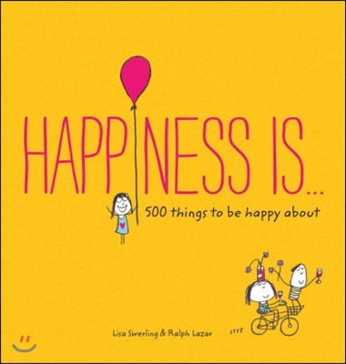 Happiness Is . . .: 500 Things to Be Happy about (Pursuing Happiness Book, Happy Kids Book, Positivity Books for Kids)