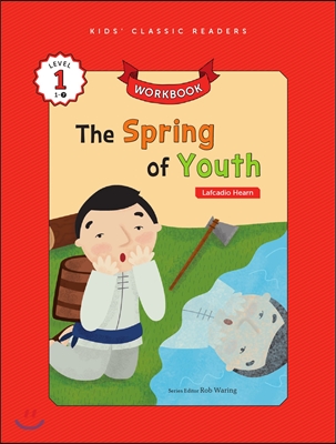 Kids&#39; Classic Readers Level 1-7 : The Spring of Youth Workbook