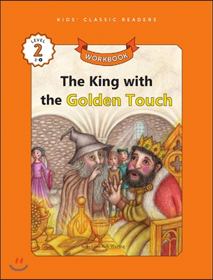 Kids' Classic Readers Level 2-9 : The King with the Golden Touch Workbook