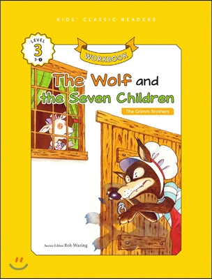 Kids&#39; Classic Readers Level 3-3 : The Wolf and the Seven Children Workbook