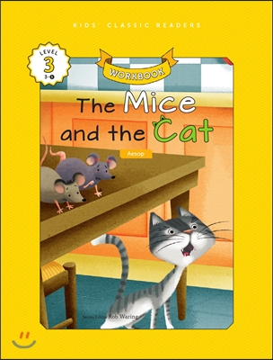 Kids&#39; Classic Readers Level 3-5 : The Mice and the Cat Workbook