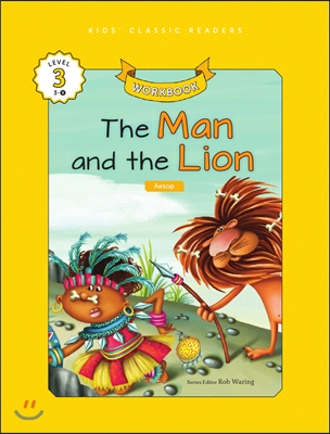 Kids&#39; Classic Readers Level 3-9 : The Man and the Lion Workbook