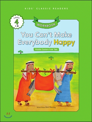 Kids&#39; Classic Readers Level 4-10 : You Can&#39;t Make Everybody Happy Workbook