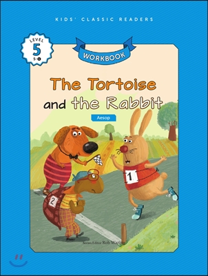 Kids&#39; Classic Readers Level 5-1 : The Tortoise and the Rabbit Workbook