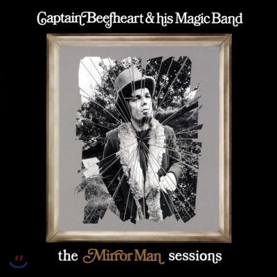 Captain Beefheart &amp; His Magic Band - Mirror Man Sessions