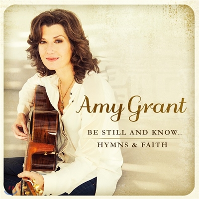 Amy Grant 에이미 그랜트 찬송가 베스트 15 (Hymns &amp; Faith/ Be Still and Know)