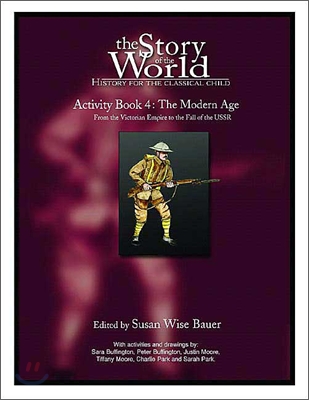 The Story of the World: History for the Classical Child: Activity Book 4: The Modern Age: From Victoria's Empire to the End of the USSR