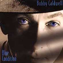 Bobby Caldwell - Blue Condition