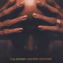 T.S. Monk - Higher Ground