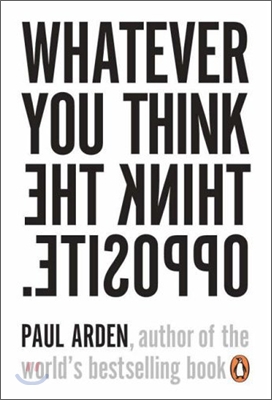 Whatever You Think, Think The Opposite (Paperback)